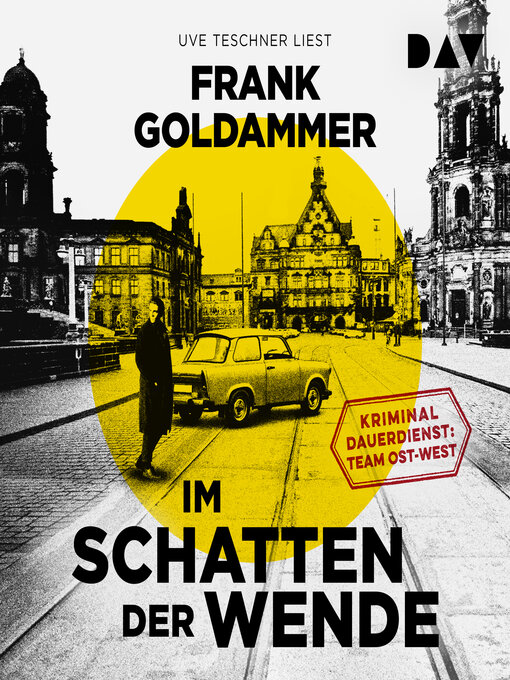 Title details for Im Schatten der Wende--Kriminaldauerdienst by Frank Goldammer - Wait list
